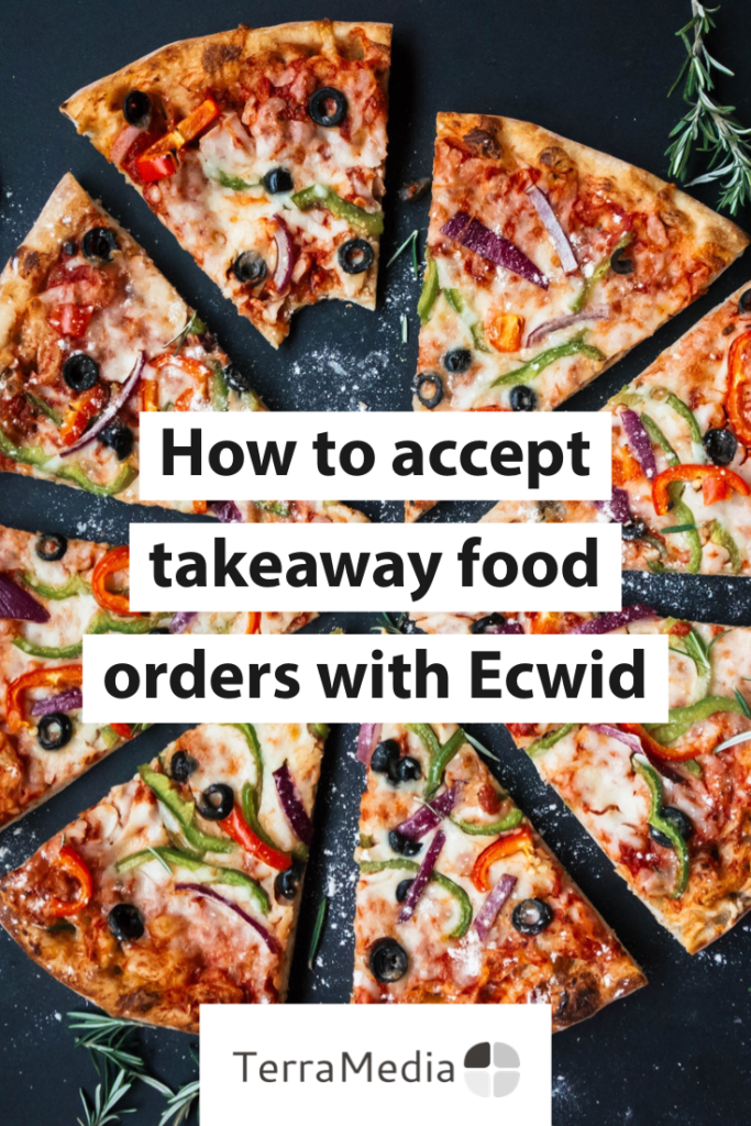 How to accept takeaway food orders with Ecwid Pin